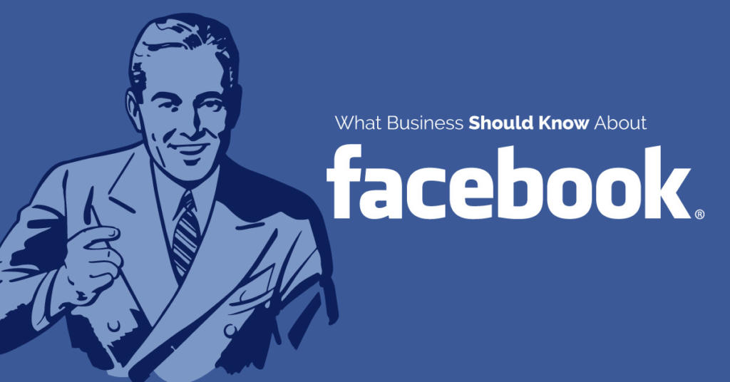 What Businesses Should Know About Facebook